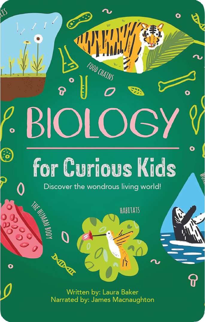 Biology for Curious Kids - Discover the Wondrous Living World